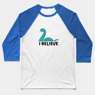 I Believe in Loch Ness Baseball T-Shirt